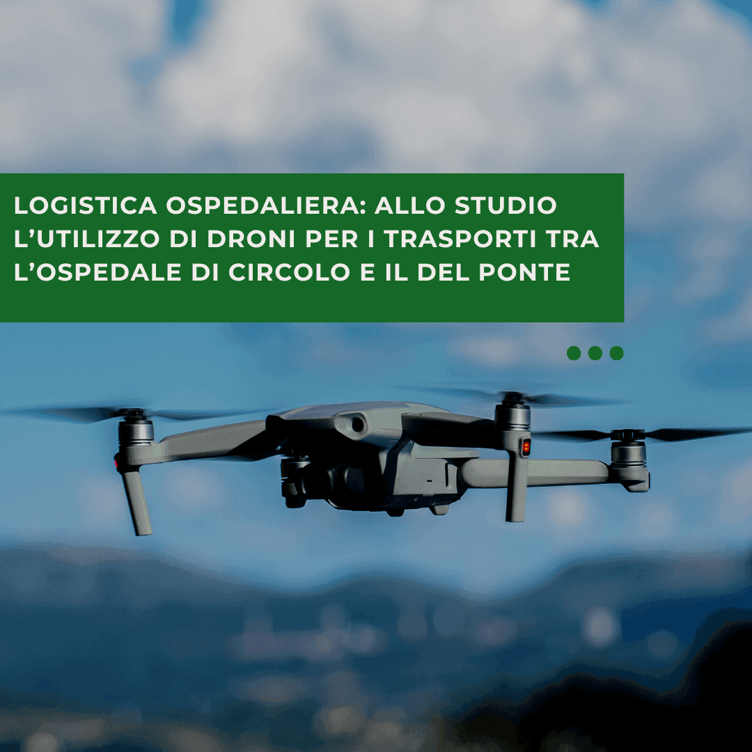 Logistica ospedaliera: allo studio l’utilizzo di droni per i trasporti tra l’Ospedale di Circolo e il Del Ponte